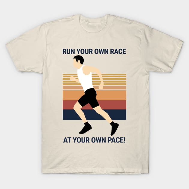 Run your own Race at your own Pace! T-Shirt by KewaleeTee